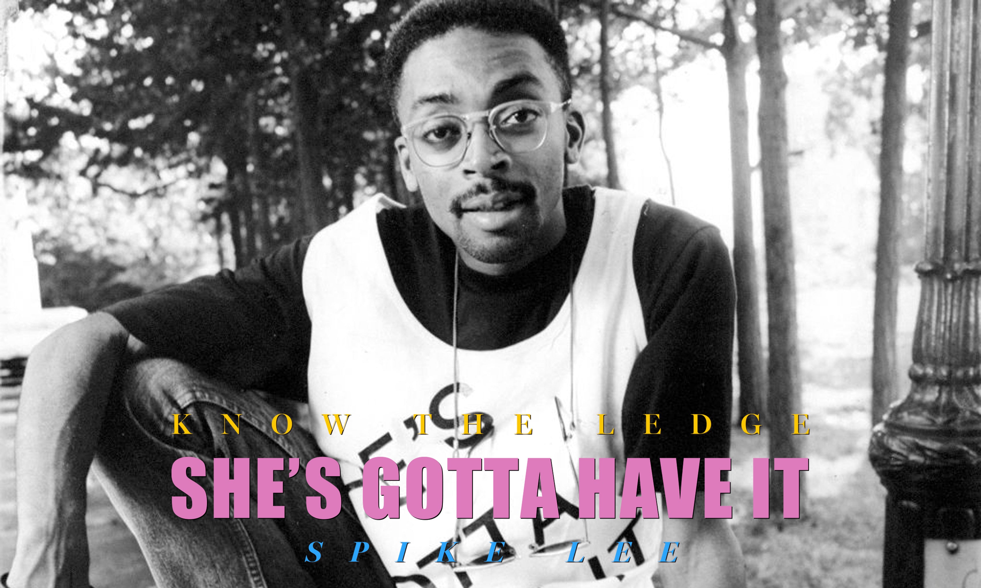 KNOW THE LEDGE / MOVIE BREAK - SPIKE LEE