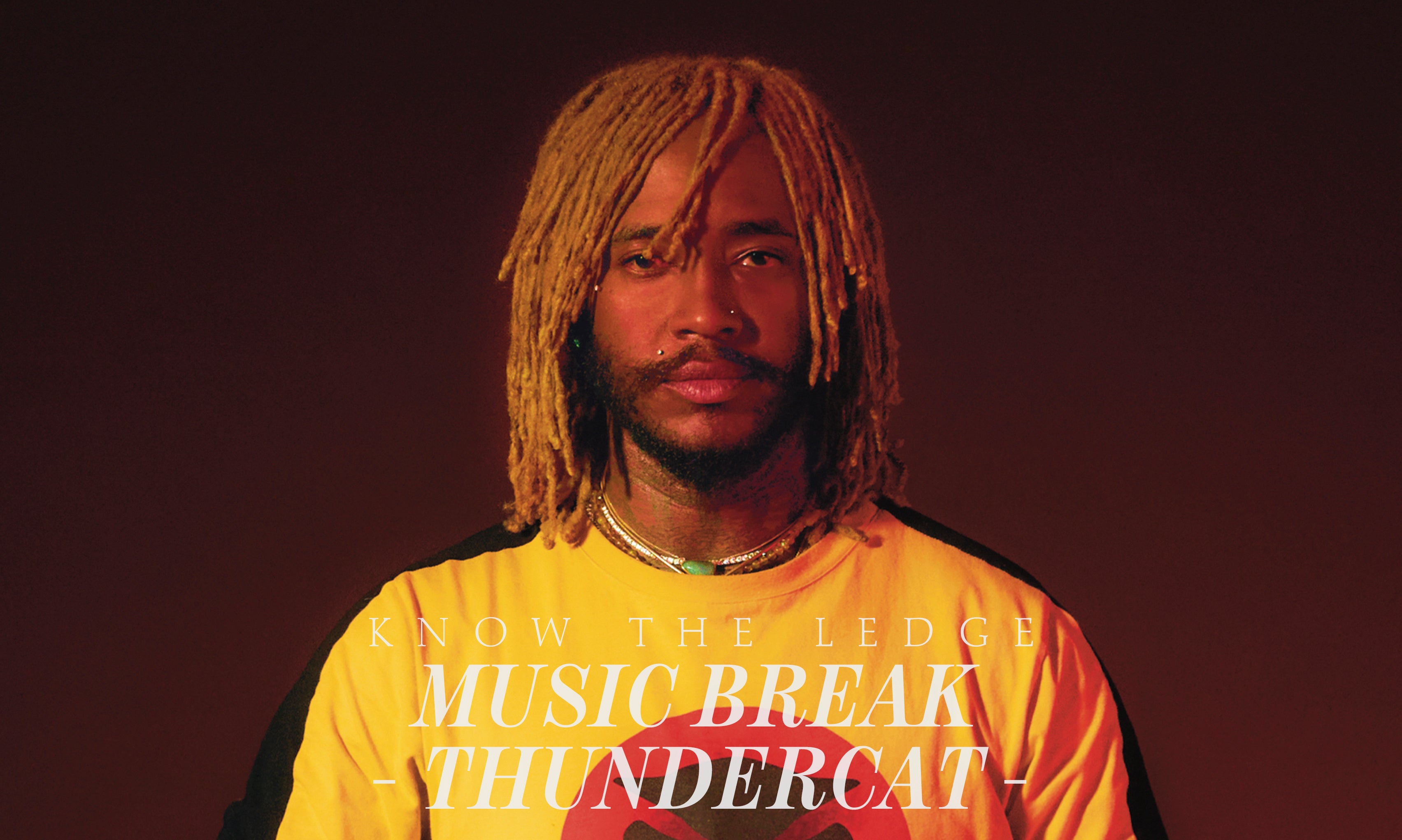 KNOW THE LEDGE MUSIC BREAK - THUNDERCAT