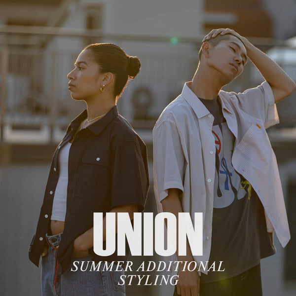 UNION ORIGINAL / SUMMER ADDITIONAL STYLING – UNION TOKYO