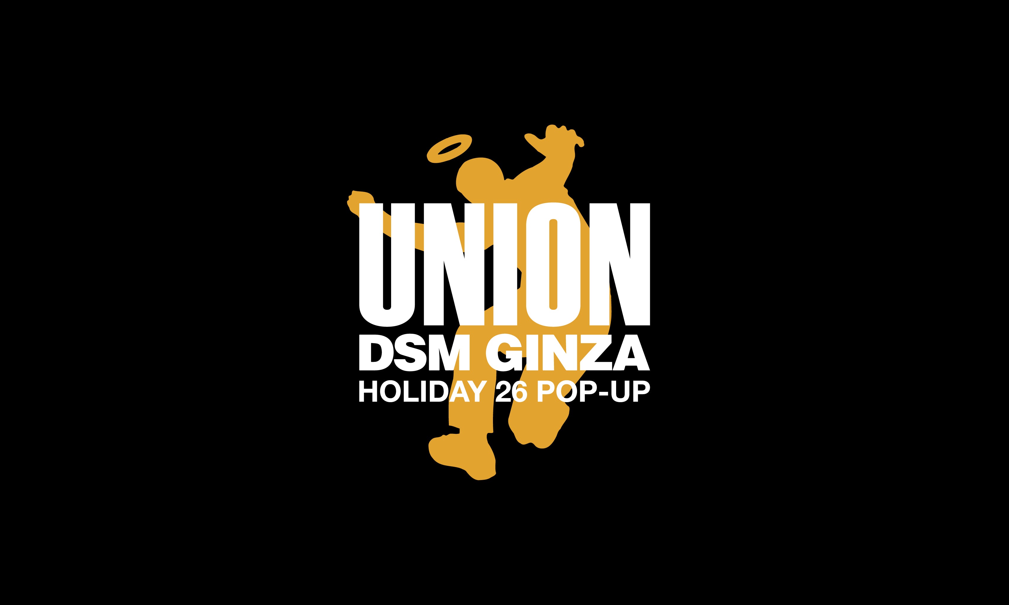 UNION HOLIDAY 26 POP-UP at DOVER STREET MARKET GINZA