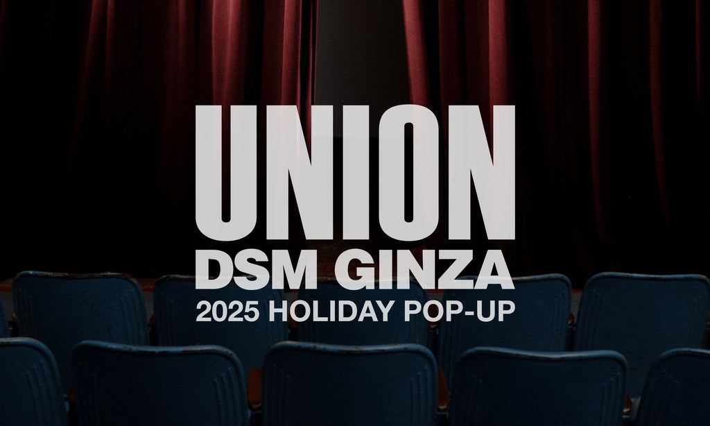 Information | UNION HOLIDAY 25 POP-UP at DOVER STREET MARKET GINZA