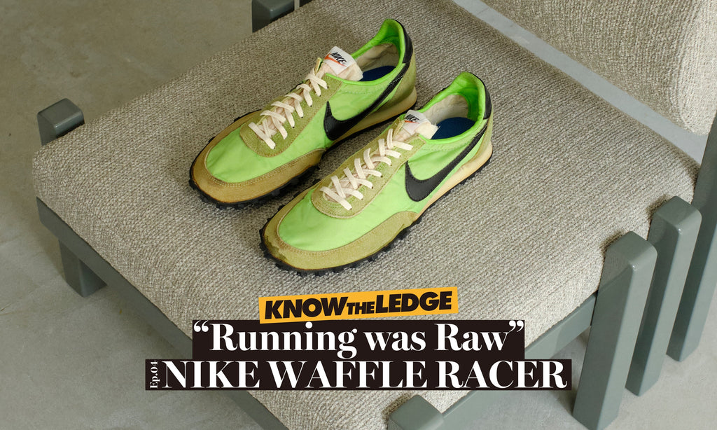 Features | KNOW THE LEDGE / Running was Raw Epi.04 NIKE WAFFLE